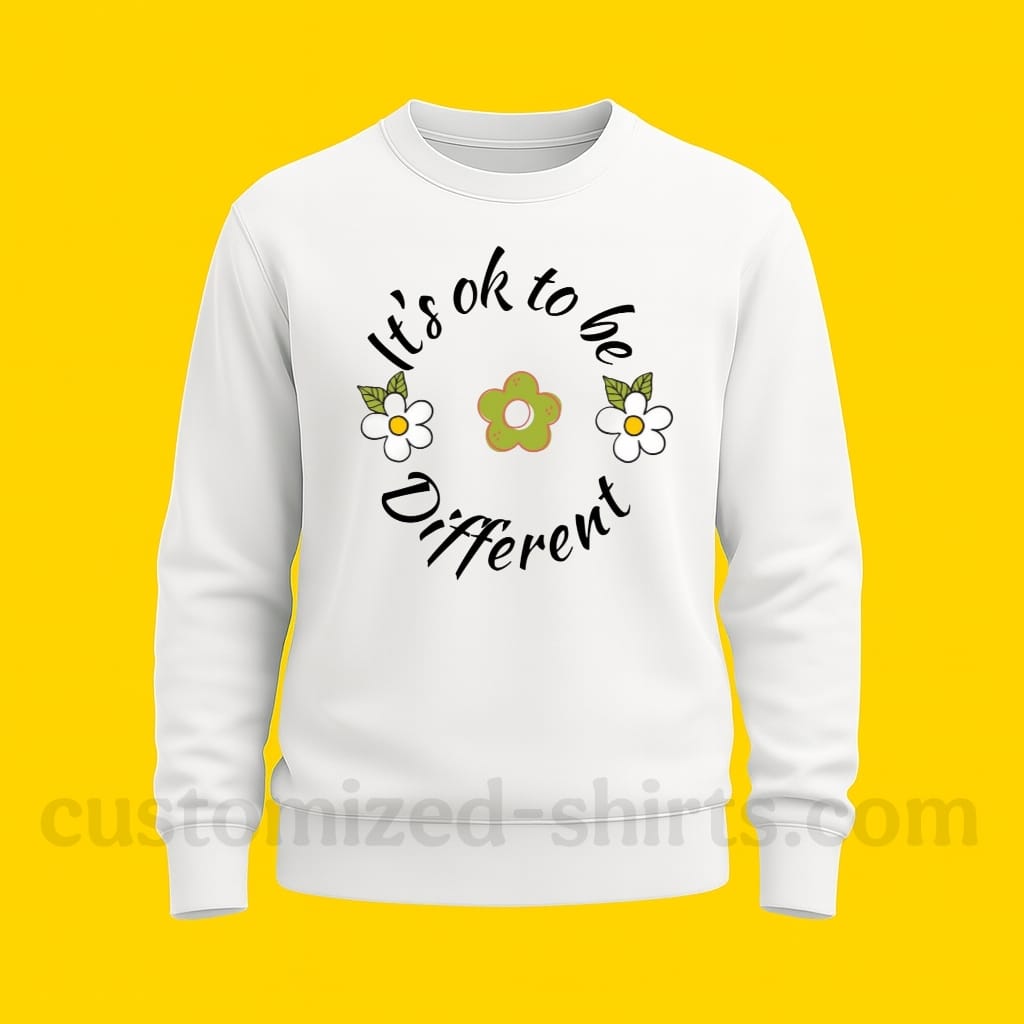 IT'S OK TO BE DIFFERENT SWEATSHIRT