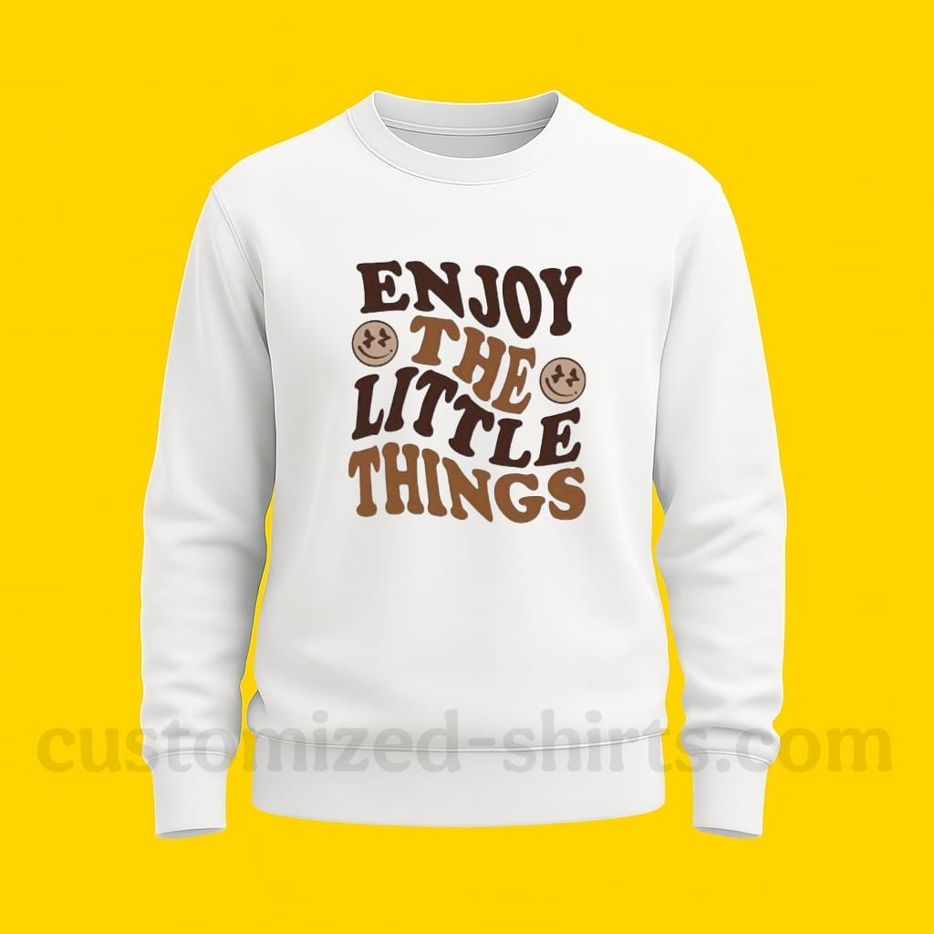 ENJOY THE LITTLE THINGS SWEATSHIRT