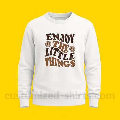 ENJOY THE LITTLE THINGS SWEATSHIRT