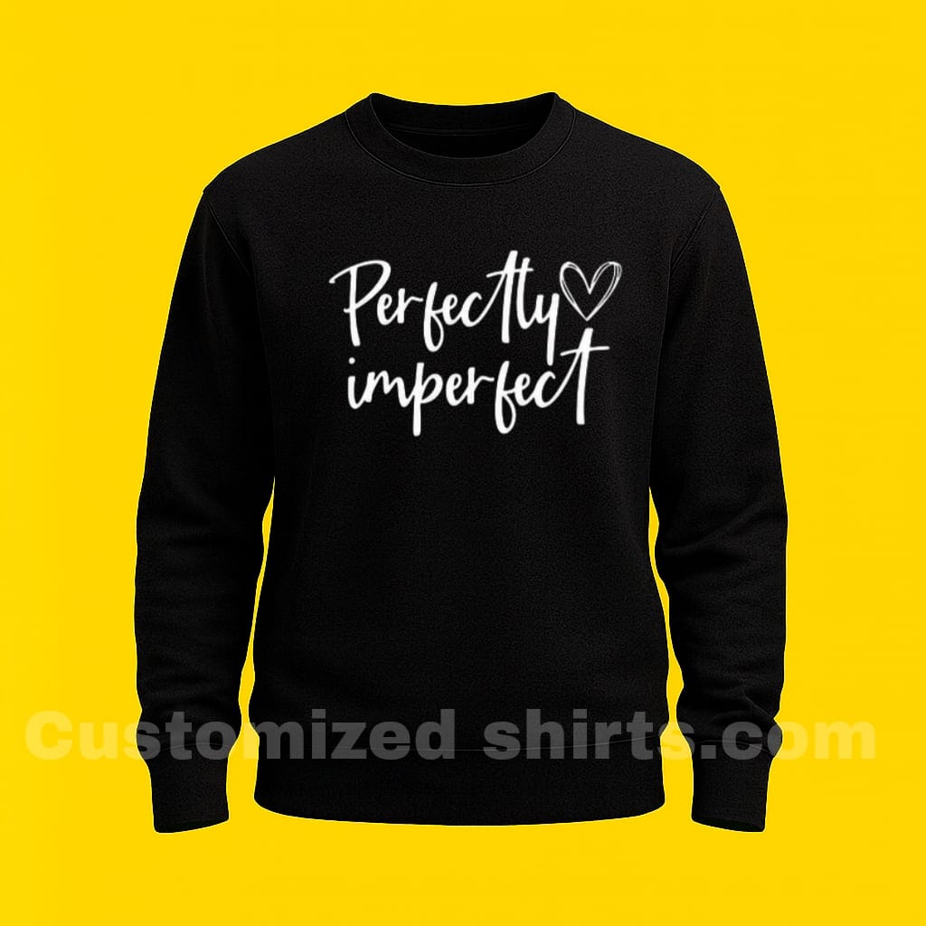 PERFECTLY IMPERFECT SWEATSHIRT
