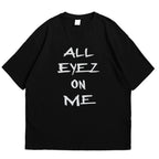 ALL EYEZ ON ME OVERSIZED T-SHIRT