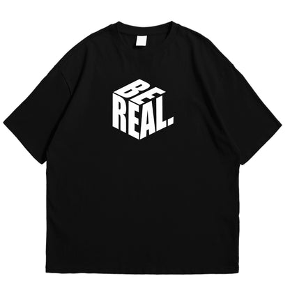 BE REAL OVERSIZED T-SHIRT