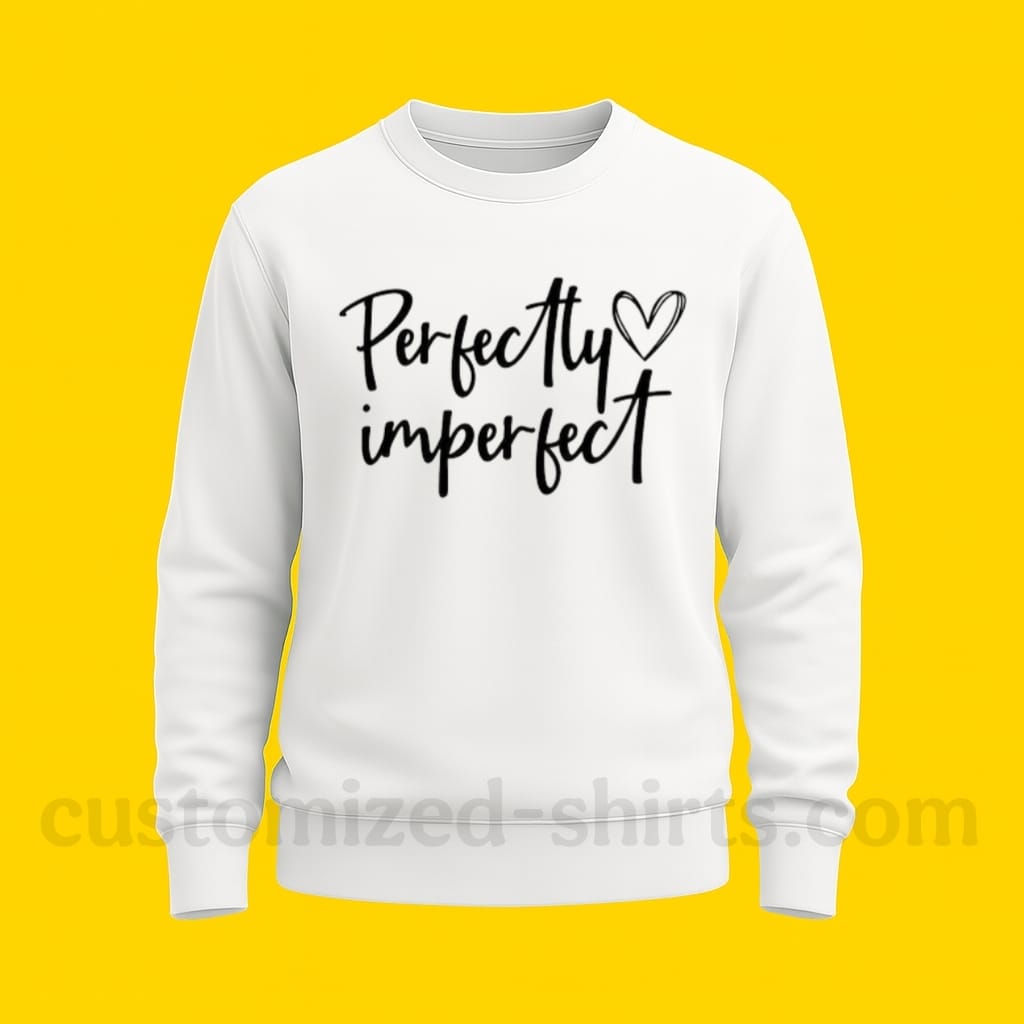 PERFECTLY IMPERFECT SWEATSHIRT