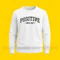 POSITIVE VIBES ONLY SWEATSHIRT