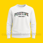 POSITIVE VIBES ONLY SWEATSHIRT