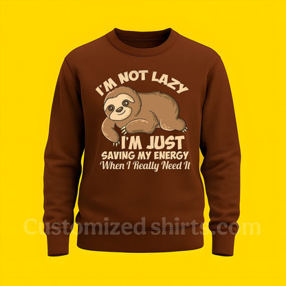 I'M NOT LAZZY SWEATSHIRT